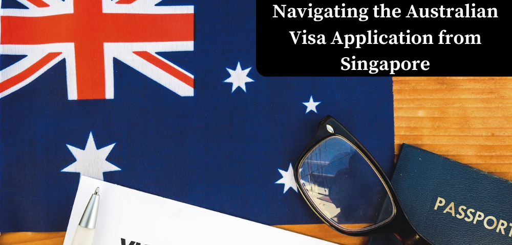 Navigating the Australian Visa Application from Singapore